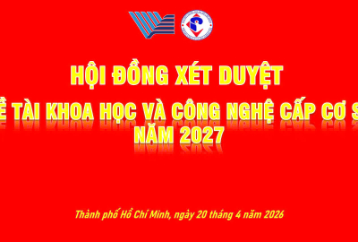 HỘI ĐỒNG XÉT DUYỆT ĐỀ TÀI KHOA HỌC CÔNG NGHỆ NĂM 2027 VÀ BỔ SUNG ĐỀ TÀI KHOA HỌC CÔNG NGHỆ NĂM 2026